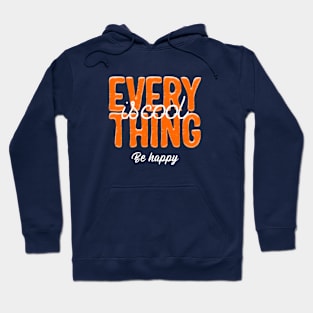 Everything Is Cool Be Happy Hoodie